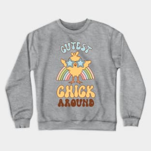 Cutest Chick Around- Funny Cute Chick Easter gift Crewneck Sweatshirt